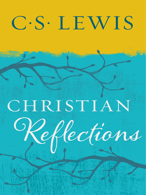 Title details for Christian Reflections by C. S. Lewis - Wait list